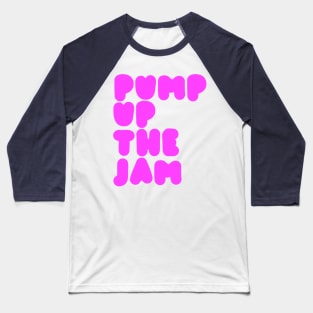 Pump Up The Jam Baseball T-Shirt